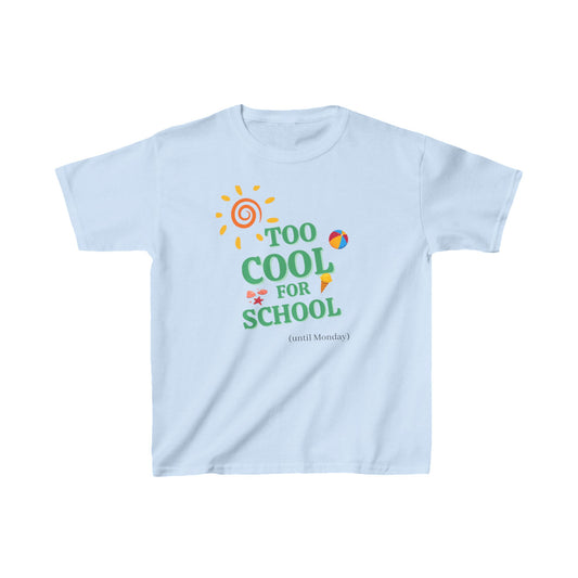 Too Cool for School (Until Monday) – Kids T-Shirt