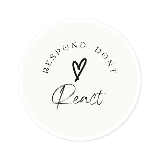 Respond Don't React Round Stickers