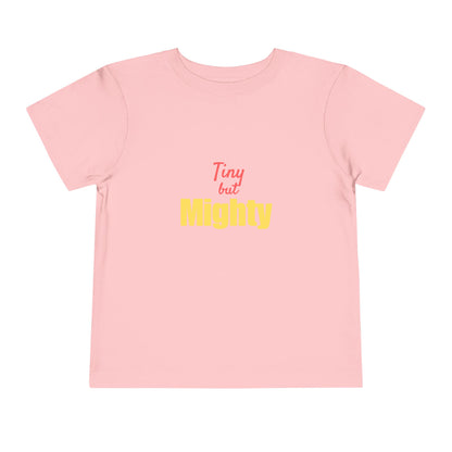 Tiny but Mighty: Short Sleeve Toddler Tee