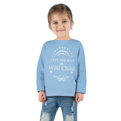 I Put the Wild in Wild Child: Toddler Long Sleeve Tee