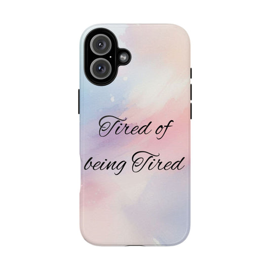 Tired of Being Tired Phone Design