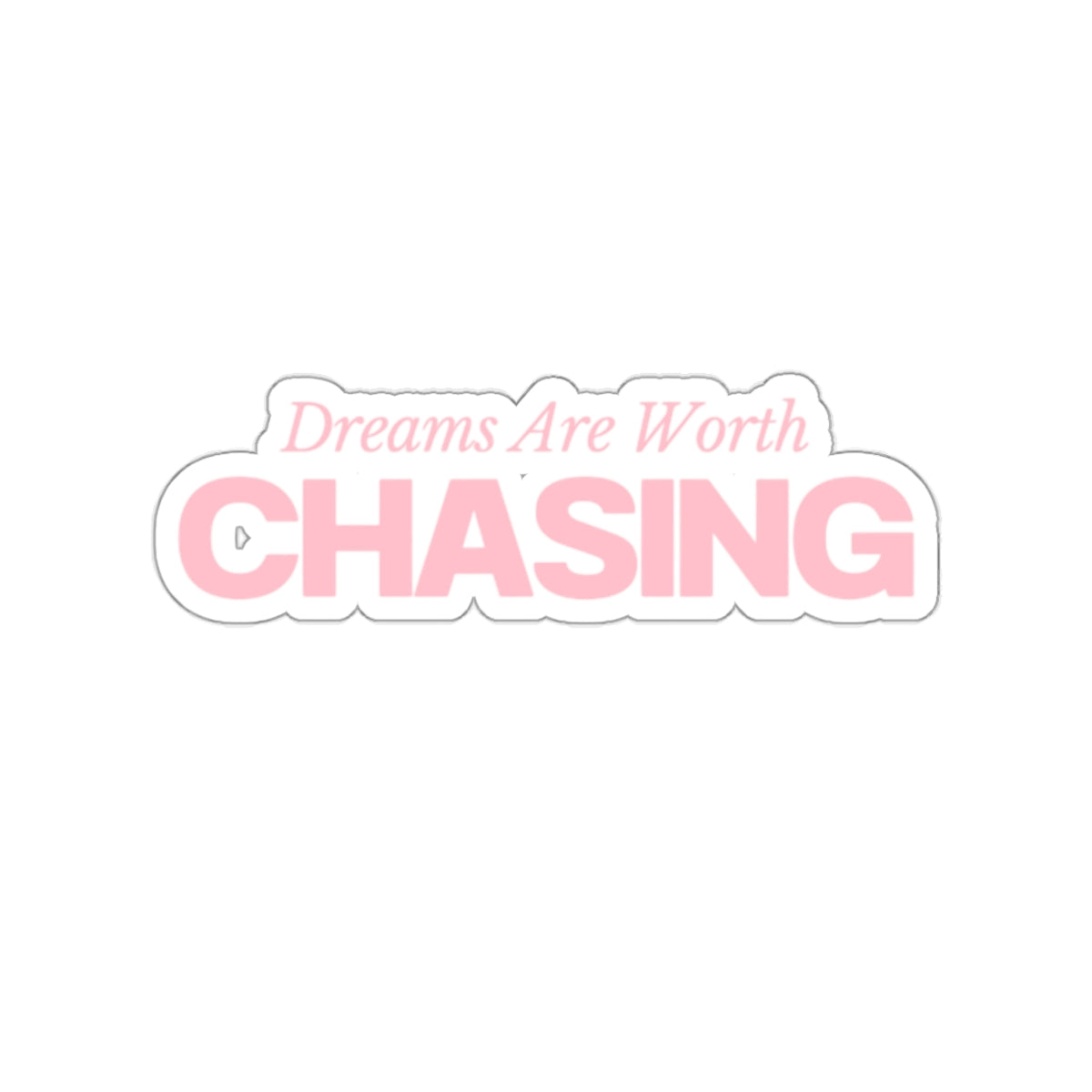 "Dreams Are Worth Chasing Sticker