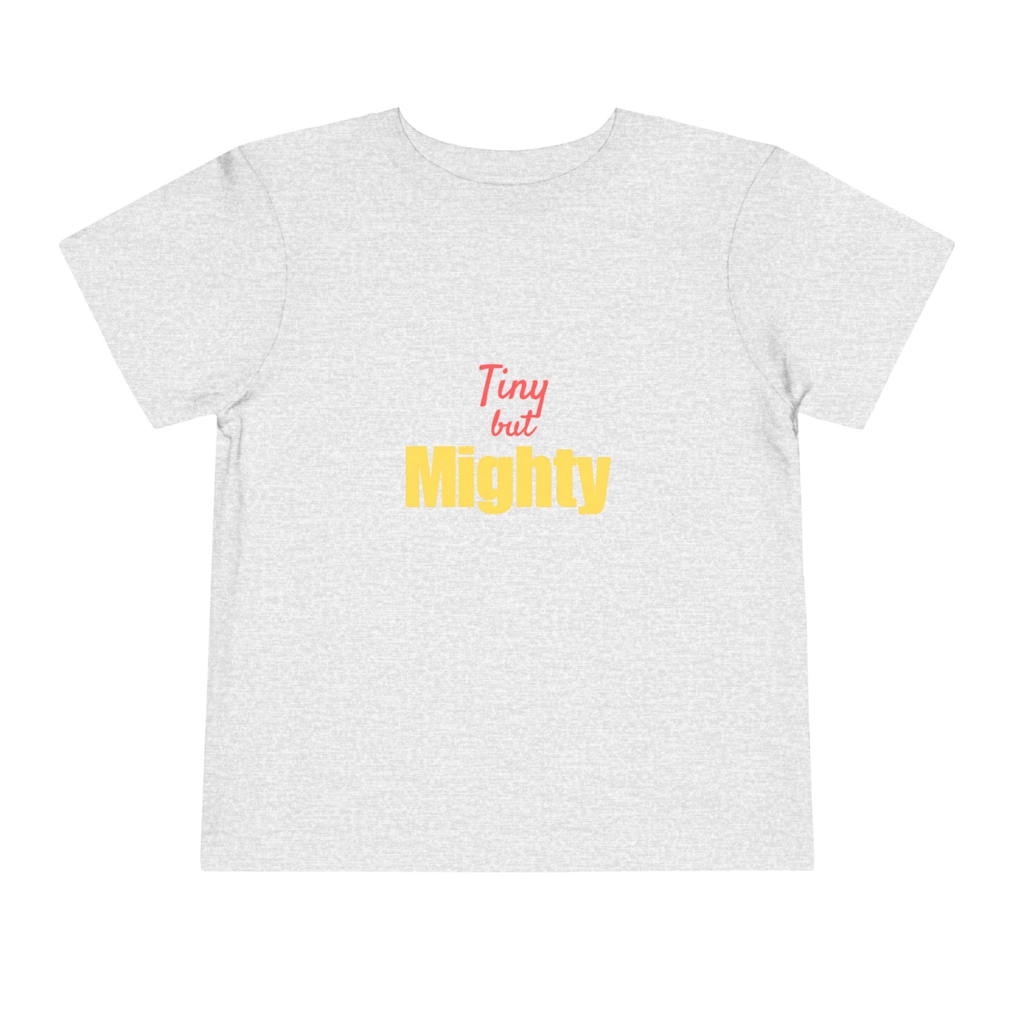 Tiny but Mighty: Short Sleeve Toddler Tee