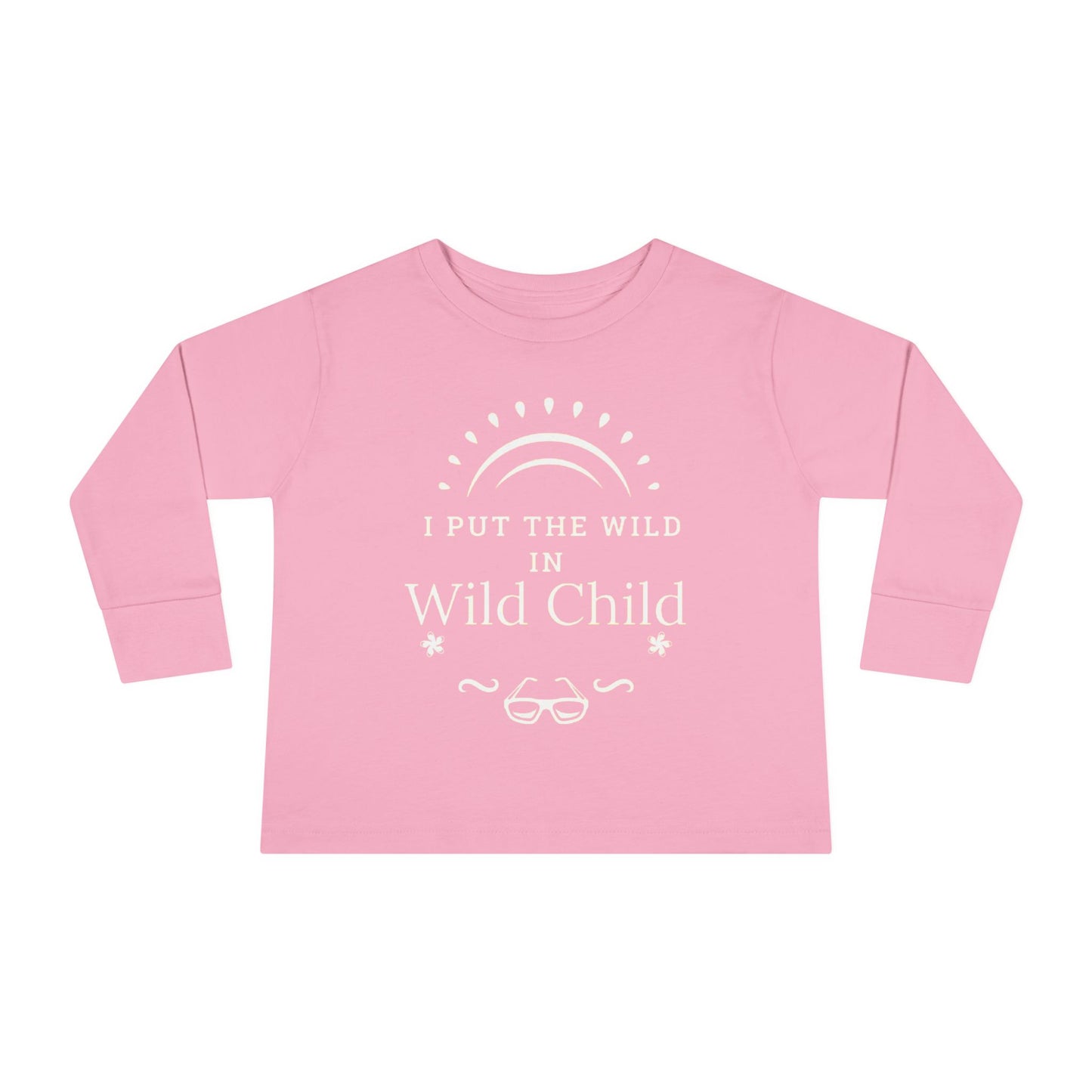 I Put the Wild in Wild Child: Toddler Long Sleeve Tee