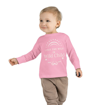 I Put the Wild in Wild Child: Toddler Long Sleeve Tee