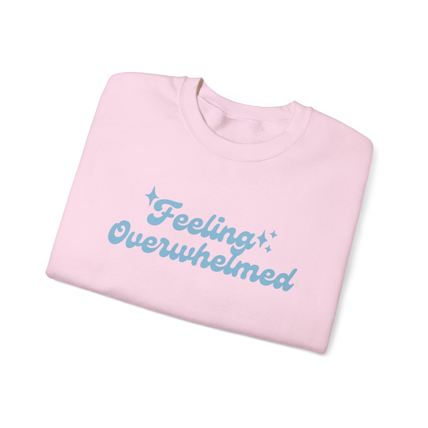 Feeling Overwhelmed Sweatshirt