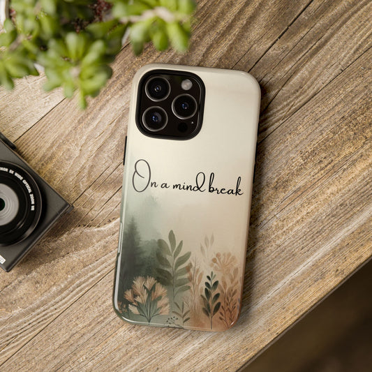 On a Mind Break Phone Case