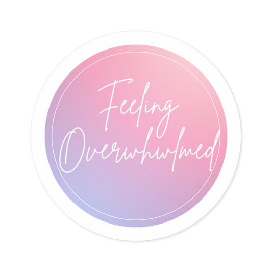 Feeling Overwhelmed Round Sticker